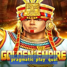 pragmatic play qual jogo paga mais